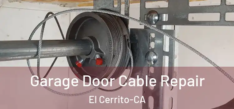  Garage Door Cable Repair El Cerrito-CA